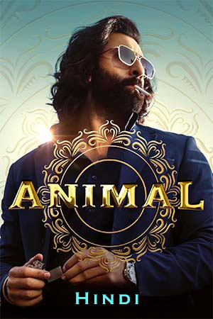 Animal (2023) [Hindi + Multi Audio] Full Movie NF WEB-DL 480p [450MB] | 720p [1.4GB] | 1080p [3.3GB] | 2160p 4K [12.2GB]