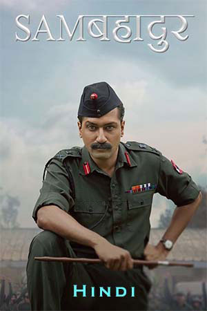 Sam Bahadur (2023) Hindi Full Movie WEB-DL 480p [400MB] | 720p [1GB] | 1080p [2GB] | 2160p 4K