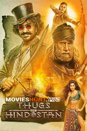 Thugs of Hindostan (2018) BluRay Multi Audio [Hindi + Tamil + Telugu] Full Movie 480p [550MB] | 720p [1.3GB] | 1080p [2.6GB]