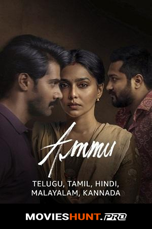 Ammu (2022) WEB-DL Multi Audio [Hindi ORG. + Tamil + Telugu + Malayalam + Kannada] Full Movie 480p [700MB] | 720p [1GB] | 1080p [2.4GB] | 2160p 4K [7GB]