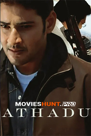 Athadu (2005) WEB-DL Dual Audio [Hindi ORG. + Telugu] Full Movie 480p [600MB] | 720p [1.5GB] | 1080p [3.2GB]