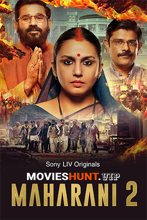 Maharani (2022) Season 2 [Hindi + Multi Audio] Complete SonyLiv WEB Series 480p | 720p | 1080p WEB-DL