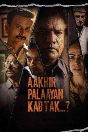 Aakhir Palaayan Kab Tak..? (2024) WEB-DL Hindi Full Movie 480p [450MB] | 720p [950MB] | 1080p [2.4GB]