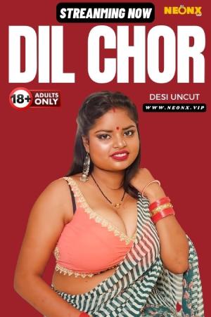 Download [18+] Dil Chor (2024) UNRATED Hindi NeonX Originals Short Film 480p | 720p WEB-DL