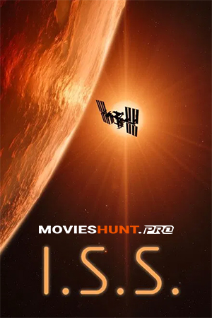 I.S.S. (2024) BluRay Dual Audio [Hindi ORG. + English] Full Movie 480p [450MB] | 720p [950MB] | 1080p [2GB] | 2160p 4K [20.5GB]