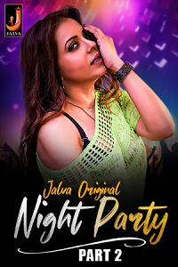 Download [18+] Night Party (2024) S01 Part 2 Hindi Jalva Complete WEB Series 480p | 720p | 1080p WEB-DL