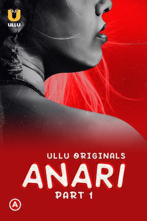 [18+] Anari (2023) S01 Part 1 Hindi ULLU Originals Complete WEB Series 480p | 720p | 1080p WEB-DL