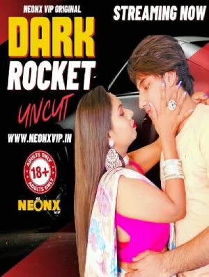 Download [18+] Dark Rocket (2024) UNRATED Hindi NeonX Originals Short Film 720p | 1080p WEB-DL