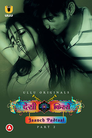 [18+] Desi Kisse: Jaanch Padtaal (2023) S01 Part 2 Hindi ULLU Originals Complete WEB Series 720p | 1080p WEB-DL
