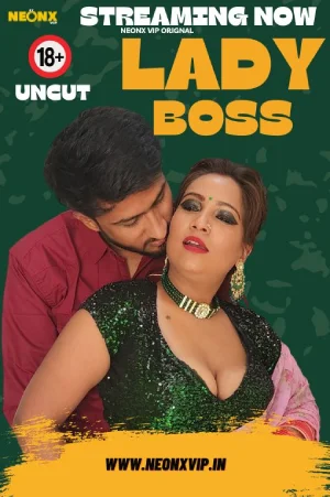 Download [18+] Lady Boss (2024) UNRATED Hindi NeonX Originals Short Film 720p | 1080p WEB-DL