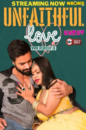 Download [18+] Unfaithfull Love (2024) UNRATED Hindi NeonX Originals Short Film 720p | 1080p WEB-DL