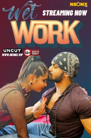 Download [18+] Wet Work (2024) UNRATED Hindi NeonX Originals Short Film 720p | 1080p WEB-DL