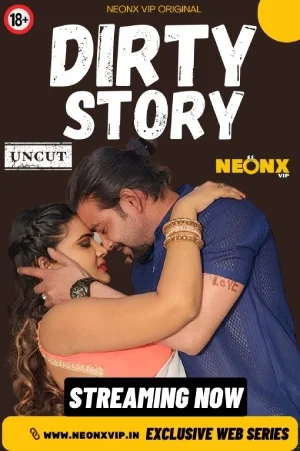 Download [18+] Dirty Story (2024) UNRATED Hindi NeonX Originals Short Film 720p | 1080p WEB-DL