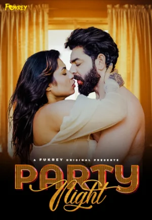 Download [18+] Party Night (2024) UNRATED Hindi Fukrey Originals Short Film 720p | 1080p WEB-DL