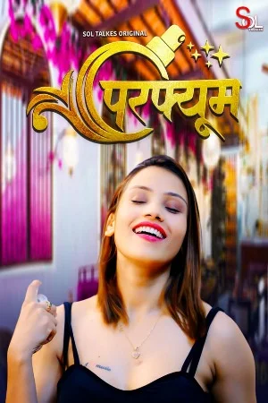 Download [18+] Perfume (2024) UNRATED Hindi S01 {Episode 1-2 Added} SolTalkies WEB Series 720p | 1080p WEB-DL
