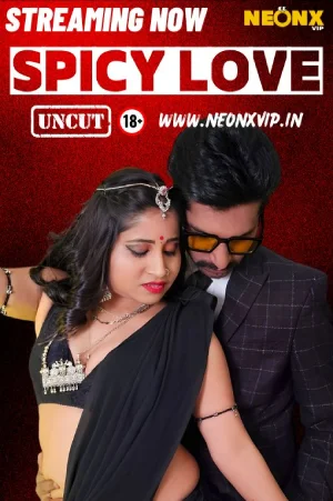 Download [18+] Spicy Love (2024) UNRATED Hindi NeonX Originals Short Film 720p | 1080p WEB-DL