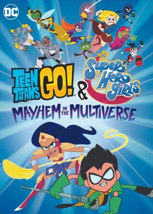 Teen Titans Go! & DC Super Hero Girls: Mayhem in the Multiverse (2022) BluRay Multi Audio [Hin + Eng + Tam + Tel + Mal + Kan] 480p [650MB] | 720p [1GB] | 1080p [2GB]