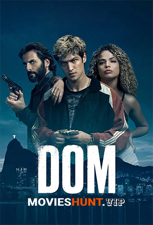 Dom (Season 1 – 3) Multi Audio [Hindi ORG. + English + Tamil + Telugu] Amazon Original Series 720p | 1080p WEB-DL
