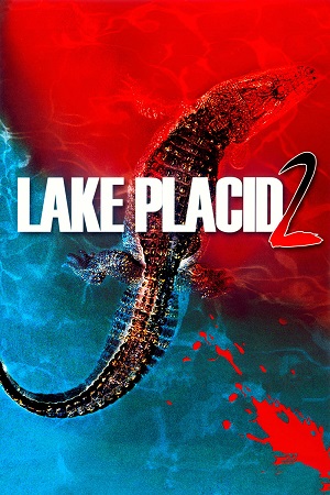 Lake Placid 2 (2007) BluRay Dual Audio {Hindi-English} 480p [300MB] | 720p [800MB] | 1080p [1.8GB]