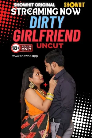 Download [18+] Dirty Girlfriend (2024) UNRATED Hindi ShowHit Originals Short Film 720p | 1080p WEB-DL