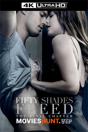 Fifty Shades Freed (2018) WEB-DL Multi Audio [Hindi ORG. + English + Tamil + Telugu + Kannada] Full Movie 480p [550MB] | 720p [1.1GB] | 1080p [2.5GB] | 2160p 4K [8.7GB]