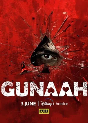 Gunaah (2024) Season 1 Complete Hindi Audio Hotstar Special WEB Series 480p | 720p | 1080p WEB-DL