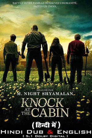 Knock at the Cabin (2023) BluRay Dual Audio ORG. {Hindi DD 5.1 – English} 480p [350MB] | 720p [900MB] | 1080p [2GB] | 2160p