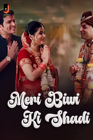 Download [18+] Meri Biwi Ki Shadi (2024) S01 Part 1 Hindi Jalva Complete WEB Series 720p | 1080p WEB-DL