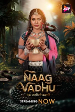 [18+] Naag Vadhu (2024) Season 1 Hindi Complete ALTBalaji WEB Series 720p | 1080p HDRip