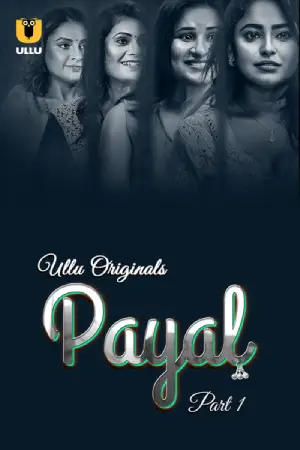 [18+] Payal (2024) S01 Part 1 Hindi ULLU Originals Complete WEB Series 720p | 1080p WEB-DL
