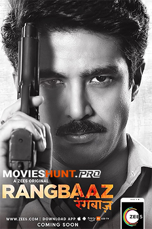 Rangbaaz (2018) Season 1 Hindi Complete ZEE5 Original WEB Series 480p | 720p | 1080p WEB-DL