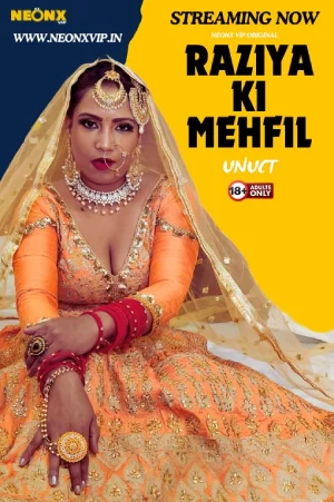 Download [18+] Raziya Ki Mehfil (2024) UNRATED Hindi NeonX Originals Short Film 720p | 1080p WEB-DL
