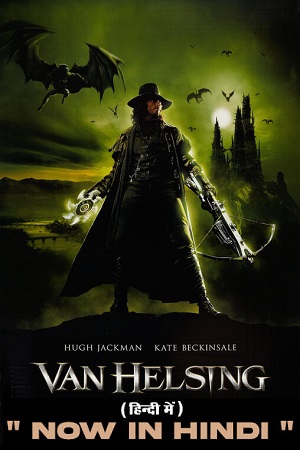 Van Helsing (2004) Dual Audio {Hindi-English} 480p [400MB] | 720p [1GB] | 1080p [2GB]