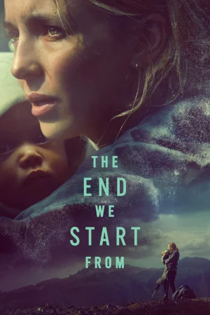 The End We Start From (2023) WEB-DL Dual Audio [Hindi ORG. + English] Full Movie 480p [400MB] | 720p [1GB] | 1080p [2.2GB]