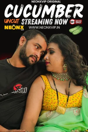 Download [18+] Cucumber (2024) UNRATED Hindi NeonX Originals Short Film 720p | 1080p WEB-DL