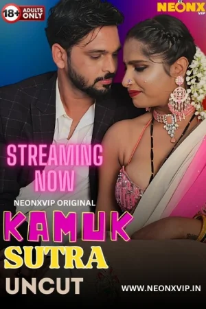 Download [18+] Kamuk Sutra (2024) UNRATED Hindi NeonX Originals Short Film 720p | 1080p WEB-DL