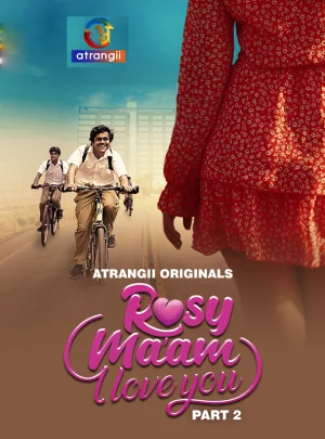 Download [18+] Rosy Maam I Love You (2024) S01 Part 2 Hindi Atrangii Complete WEB Series 480p | 720p | 1080p WEB-DL