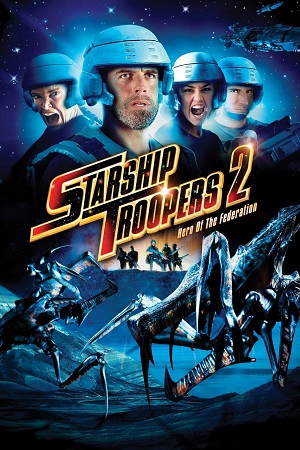 Starship Troopers 2: Hero of the Federation (2004) Dual Audio [Hindi ORG. + English] Full Movie BluRay 480p [300MB] | 720p [900MB] | 1080p [2GB]