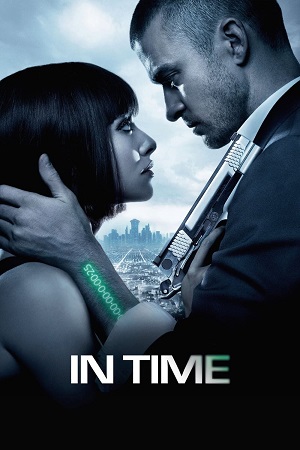 In Time (2011) BluRay Dual Audio [Hindi ORG. + English] Full Movie 480p [450MB] | 720p [950MB] | 1080p [1.7GB]