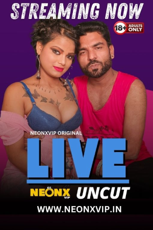 Download [18+] Live (2024) UNRATED Hindi NeonX Originals Short Film 720p | 1080p WEB-DL