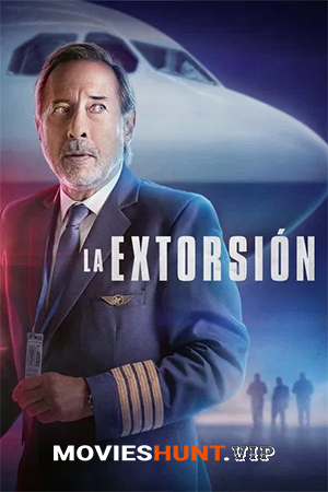 The Extortion (2023) Multi Audio [Hindi ORG. + Spanish + Tamil + Telugu] Full Movie WEB-DL 480p [700MB] | 720p [1.2GB] | 1080p [2.4GB]