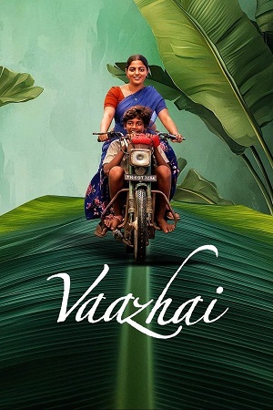 Vaazhai (2024) WEB-DL Multi Audio [Hindi ORG. + Tamil + Telugu + Malayalam + Kannada] Full Movie 480p [650MB] | 720p [1.5GB] | 1080p [2.6GB]