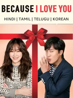 Because I Love You (2017) WEB-DL Multi Audio [Hindi ORG. + Korean + Tamil + Telugu] 480p [550MB] | 720p [1GB] | 1080p [2.1GB]