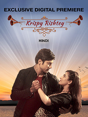 Krispy Rishtey (2024) Hindi WEB-DL Full Movie 480p [400MB] | 720p [1GB] | 1080p [2.1GB]