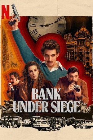 Bank Under Siege (2024) Season 1 Complete Dual Audio {Hindi-English} NetFlix Original WEB Series
