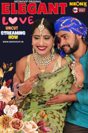 Download [18+] Elegant Love (2024) UNRATED Hindi NeonX Originals Short Film 720p | 1080p WEB-DL