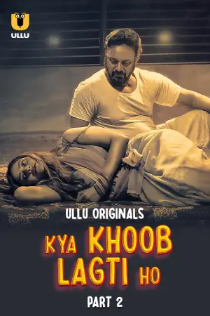 [18+] Kya Khoob Lagti Ho (2024) S01 Part 2 Hindi ULLU Originals Complete WEB Series 720p | 1080p WEB-DL