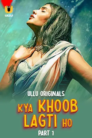 [18+] Kya Khoob Lagti Ho (2024) S01 Part 1 Hindi ULLU Originals Complete WEB Series 720p | 1080p WEB-DL
