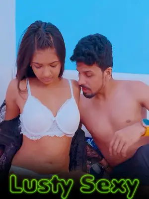 Download [18+] Lusty Sexy (2024) UNRATED Hindi Short Film 720p | 1080p WEB-DL