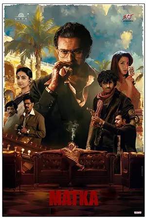 Matka (2024) WEB-DL Multi Audio [Hindi ORG. + Tamil + Telugu + Malayalam + Kannada] Full Movie 480p [600MB] | 720p [1.6GB] | 1080p [2.5GB]